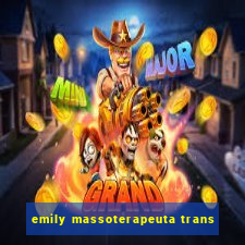 emily massoterapeuta trans